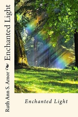 Enchanted Light by Amor S., Ruth Ann