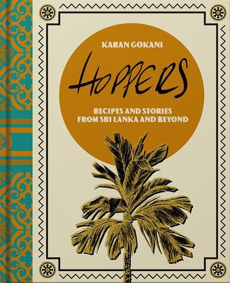 Hoppers: The Cookbook: Recipes, Memories and Inspiration from Sri Lankan Homes, Streets and Beyond by Hardie Grant