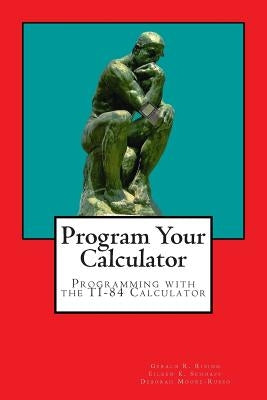 Program Your Calculator: Programming with the TI-84 Calculator by Schoaff, Eileen K.