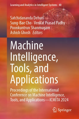 Machine Intelligence, Tools, and Applications: Proceedings of the International Conference on Machine Intelligence, Tools, and Applications--Icmita 20 by Dehuri, Satchidananda