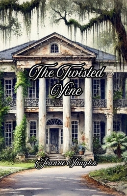 The Twisted Vine by Vaughn, Jeanne