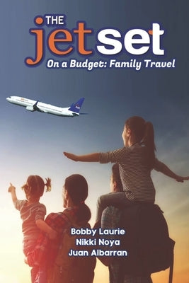 The Jet Set On A Budget: Family Travel: Plan A Family Vacation Under $2,000 by Noya, Nikki