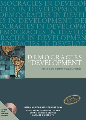 Democracies in Development: Politics and Reform in Latin America, Revised Edition by Payne, Mark