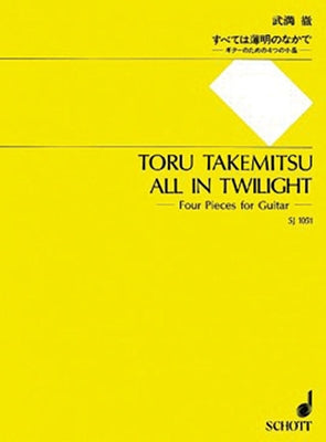 All in Twilight: 4 Pieces for Guitar by Takemitsu, Toru