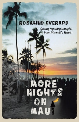 More Nights on Maui: Getting My Story Straight from Hawai'i's Heart by Everard, Rosalind