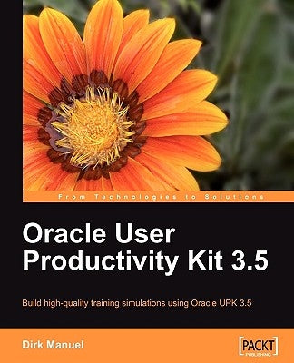Oracle User Productivity Kit 3.5 by Manuel, Dirk