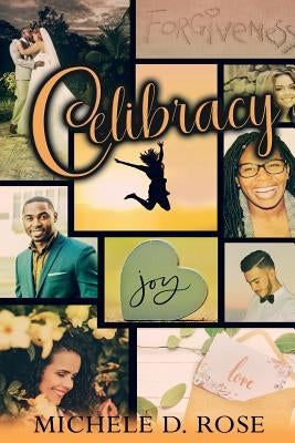 Celibracy! by Rose, Michele D.