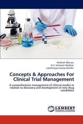 Concepts & Approaches For Clinical Trial Management by Maurya, Harikesh