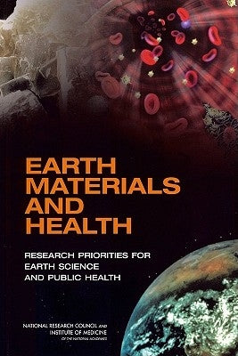 Earth Materials and Health: Research Priorities for Earth Science and Public Health by National Research Council