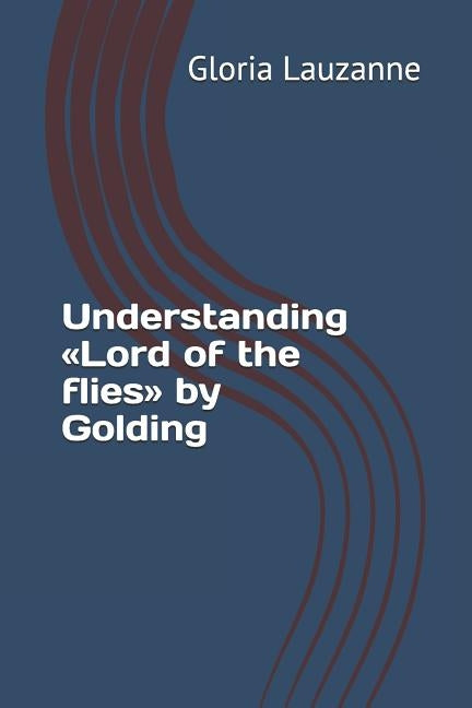 Understanding Lord of the flies by Golding by Lauzanne, Gloria