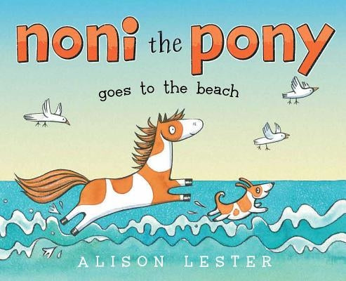 Noni the Pony Goes to the Beach by Lester, Alison