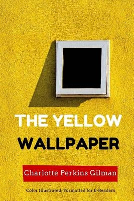 The Yellow Wallpaper: Color Illustrated, Formatted for E-Readers by Illustrator, Leonardo