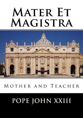 Mater Et Magistra by John, P.