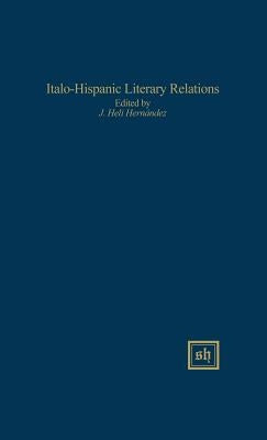 Italo-Hispanic Literary Relations by Hernández, J. Heli