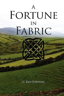 A Fortune in Fabric by Fortune, C. Roy