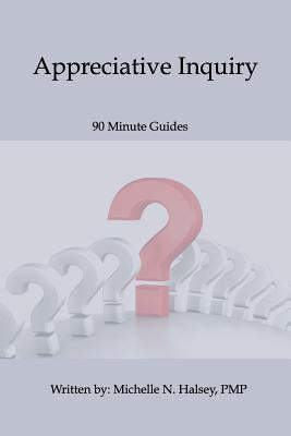 Appreciative Inquiry by Halsey, Michelle N.