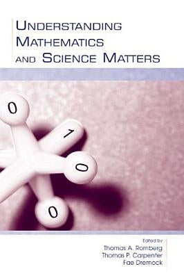 Understanding Mathematics and Science Matters by Romberg, Thomas A.