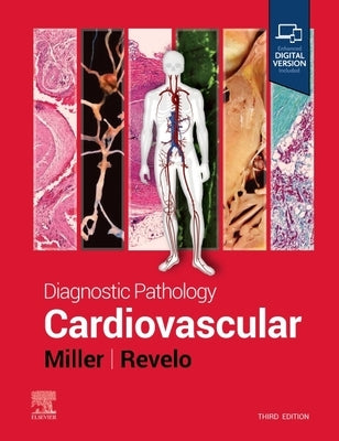 Diagnostic Pathology: Cardiovascular by Miller, Dylan V.