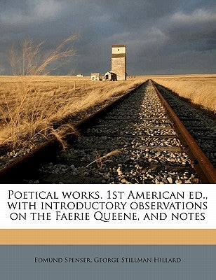 Poetical Works. 1st American Ed., with Introductory Observations on the Faerie Queene, and Notes Volume 02 by Spenser, Edmund