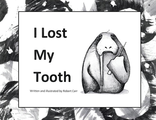 I Lost My Tooth by Carr, Robert J.
