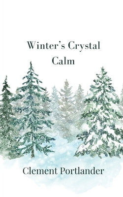 Winter's Crystal Calm by Portlander, Clement