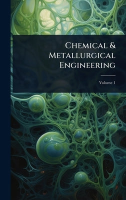 Chemical & Metallurgical Engineering by Anonymous