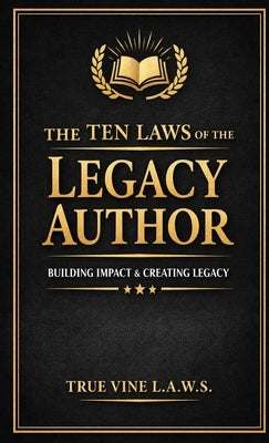 The Ten LAWS of the Legacy Author by Bond, Timothy
