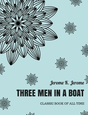Three Men in a Boat by Jerome, Jerome K.