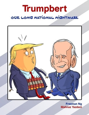 Trumpbert: Our Long National Nightmare by Ng, Freeman