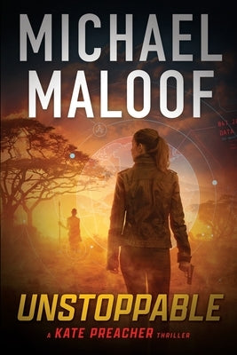 Unstoppable: Dark Secrets, Deadly Betrayal, and a Global Conspiracy by Maloof, Michael