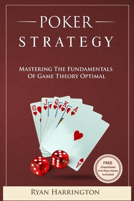 Poker Strategy: Mastering the Fundamentals of Game Theory Optimal by Harrington, Ryan