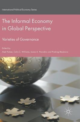 The Informal Economy in Global Perspective: Varieties of Governance by Polese, Abel