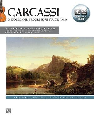 Carcassi -- Melodic and Progressive Etudes, Op. 60: An Alfred Classical Guitar Masterwork Edition, Book & Online Audio by Carcassi, Matteo
