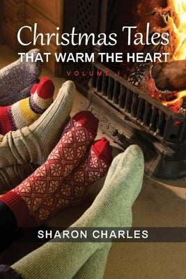 Christmas Tales that warm the heart Volume 1 by Charles, Sharon
