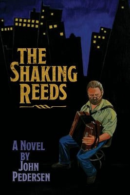 The Shaking Reeds by Pedersen, John