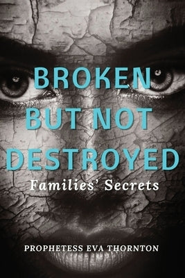 Broken But Not Destroyed by Thornton, Eva