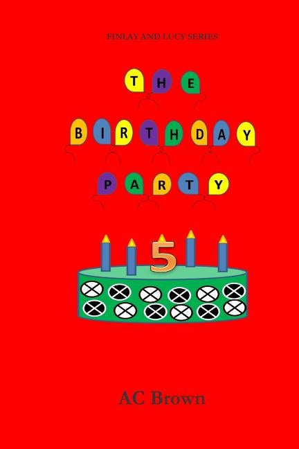 The Birthday Party: Finlay and Lucy Series, pre-school picture book by Brown, Ac