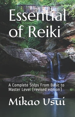 Essential of Reiki: A Complete Steps From Basic to Master Level (revised edition) by Elfitri