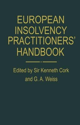 European Insolvency Practitioners' Handbook: The Aeppc Compendium of Insolvency Law and Practice by Cork, Sir Kenneth