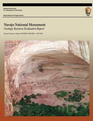 Navajo National Monument: Geologic Resource Evaluation Report by U. S. Department of the Interior