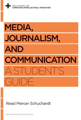 Media, Journalism, and Communication: A Student's Guide by Schuchardt, Read Mercer