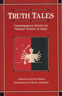 Truth Tales: Contemporary Stories by Women Writers of India by Kali for Women