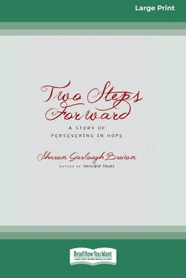 Two Steps Forward: A Story of Persevering in Hope (Large Print 16 Pt Edition) by Brown, Sharon Garlough