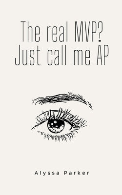 The real MVP? Just call me AP by Parker, Alyssa