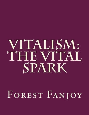 Vitalism: The Vital Spark by Fanjoy, Forest