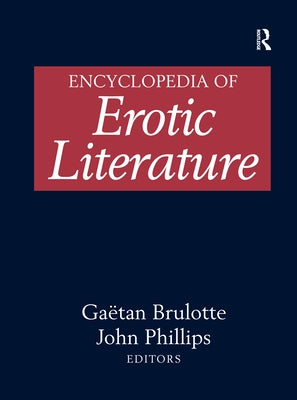 Encyclopedia of Erotic Literature by Brulotte, Gaëtan