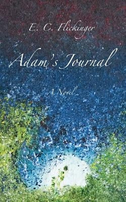 Adam's Journal by Flickinger, E. C.