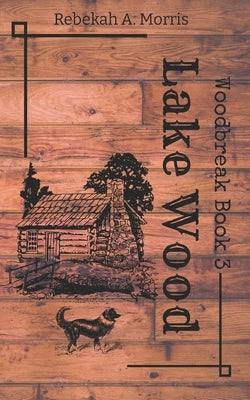 Lake Wood by Morris, Rebekah A.