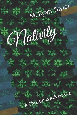 Nativity: A Christmas Adventure by Taylor, M. Ryan