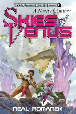 Skies of Venus: A Novel of Amtor (The Wild Adventures of Edgar Rice Burroughs, Book 11) by Romanek, Neal